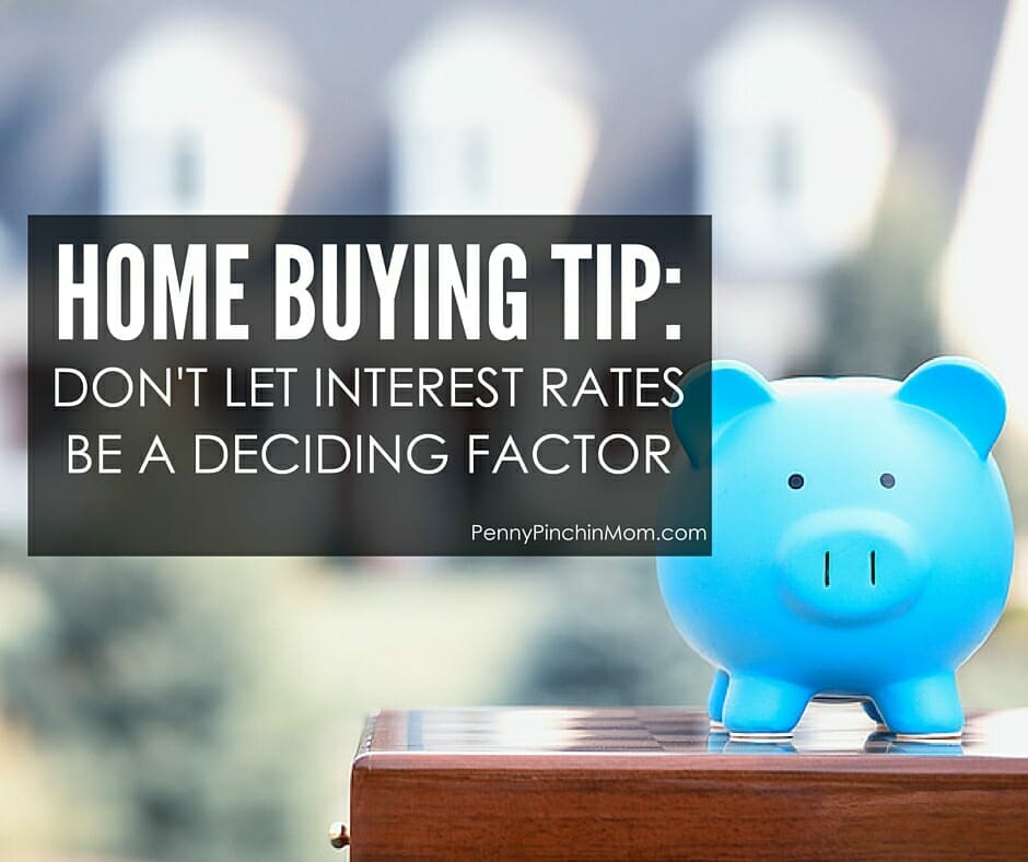 Home Buy Tip Don't Let Interest Rates Be The Deciding Factor